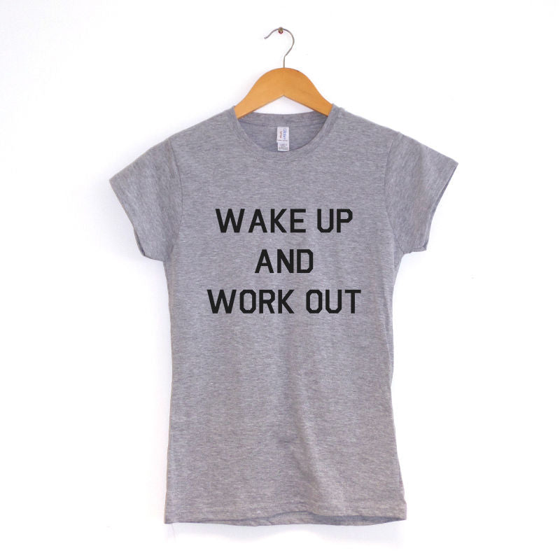 Wake Up And Work Out | Women's T-Shirt